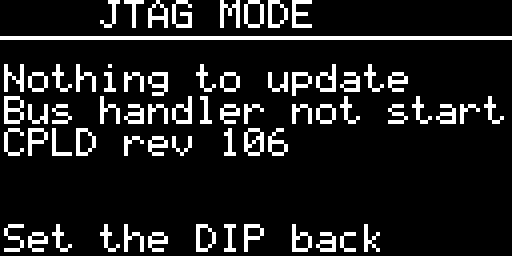 The JTAG MODE screen: Nothing to update, Bus handler not started, CPLD rev 106, Set the DIP back